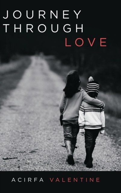 Cover for Acirfa Valentine · Journey Through Love (Hardcover bog) (2018)