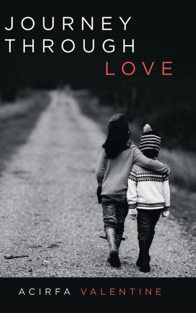 Cover for Acirfa Valentine · Journey Through Love (Hardcover Book) (2018)