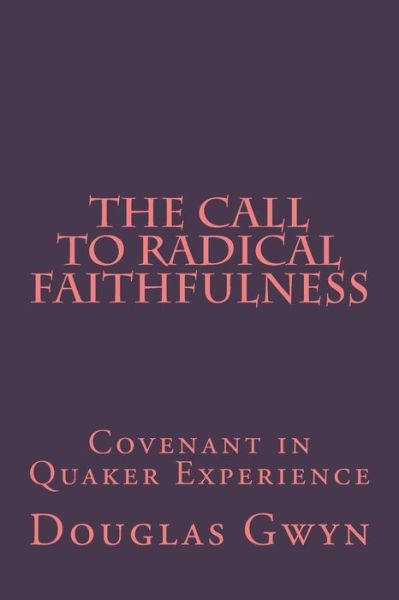 Cover for Douglas Gwyn · The Call to Radical Faithfulness (Paperback Book) (2017)