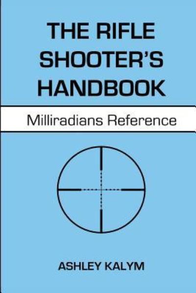 Cover for Ashley Kalym · The Rifle Shooter's Handbook (Taschenbuch) (2017)