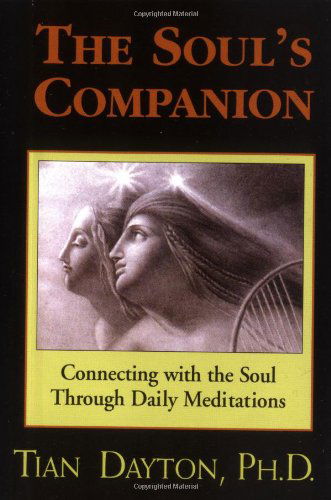 Cover for Tian Dayton · The Soul's Companion: Connecting with the Soul Through Daily Meditations (Paperback Book) (1996)