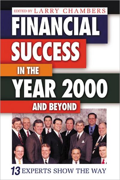 Cover for Larry Chambers · Financial Success in the Year 2000 and Beyond: 13 Experts Show the Way (Hardcover Book) (1999)