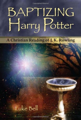 Cover for Luke Bell · Baptizing Harry Potter: A Christian Reading of J. K. Rowling (Taschenbuch) (2010)