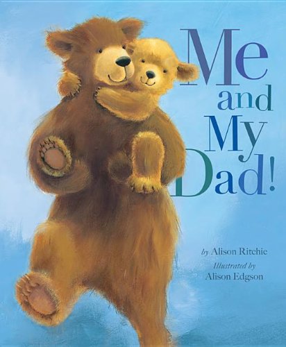 Cover for Alison Ritchie · Me and My Dad! (Hardcover Book) (2014)