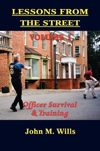 Cover for John M. Wills · Lessons from the Street Volume I: Officer Survival &amp; Training (Paperback Book) (2011)
