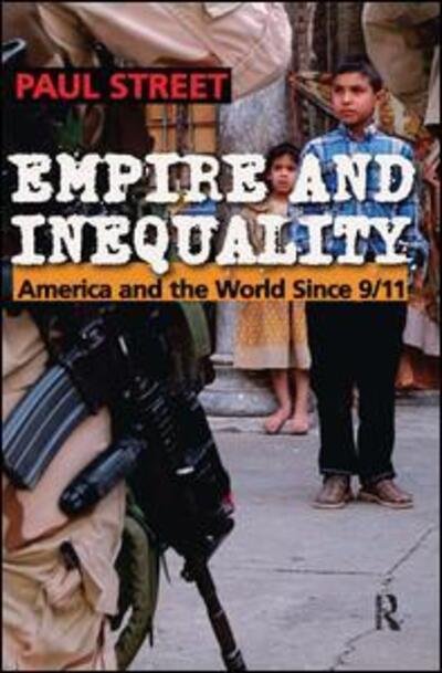 Cover for Paul Street · Empire and Inequality: America and the World Since 9/11 (Hardcover Book) (2004)