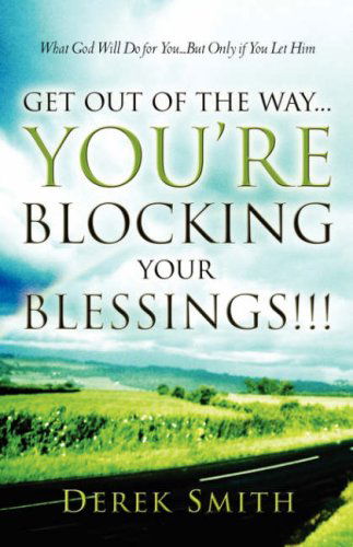Cover for Derek Smith · Get out of the Way...you're Blocking Your Blessings!!! (Paperback Book) (2004)