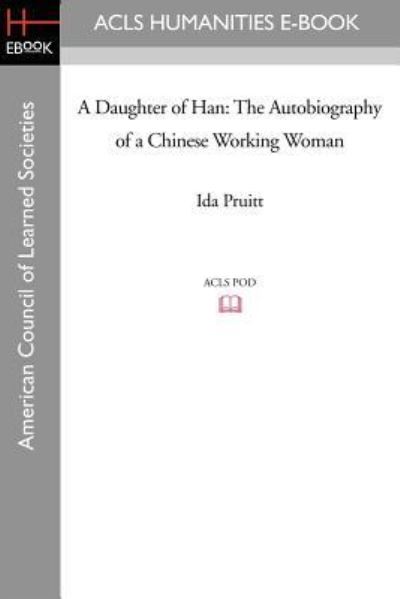 Cover for Ida Pruitt · A Daughter of Han: The Autobiography of a Chinese Working Woman (Paperback Book) (2009)