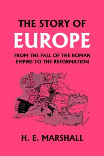 Cover for Marshall, H. , E. · The Story of Europe from the Fall of the Roman Empire to the Reformation (Paperback Book) (2006)