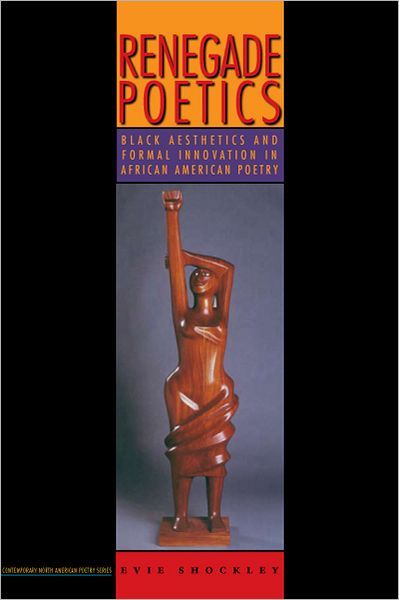 Cover for Evie Shockley · Renegade Poetics: Black Aesthetics and Formal Innovation in African American Poetry (Paperback Book) (2011)