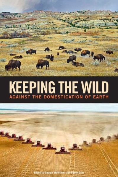 Cover for George Wuerthner · Keeping the Wild: Against the Domestication of Earth (Paperback Book) (2014)