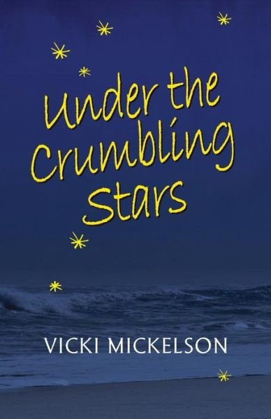 Cover for Vicki Mickelson · Under the Crumbling Stars (Paperback Book) (2015)