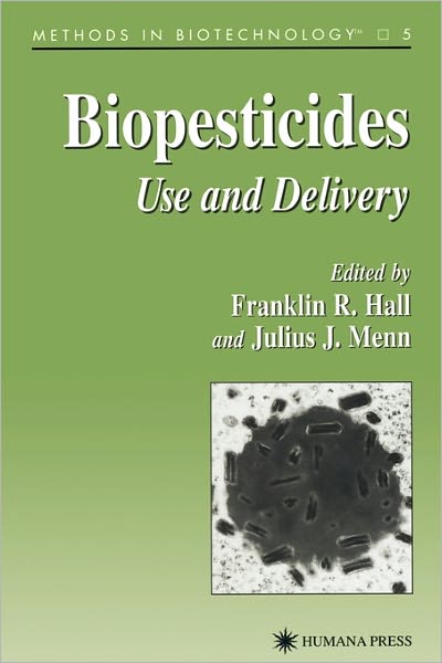 Cover for Franklin R Hall · Biopesticides: Use and Delivery - Methods in Biotechnology (Paperback Book) [Softcover reprint of hardcover 1st ed. 1999 edition] (2010)