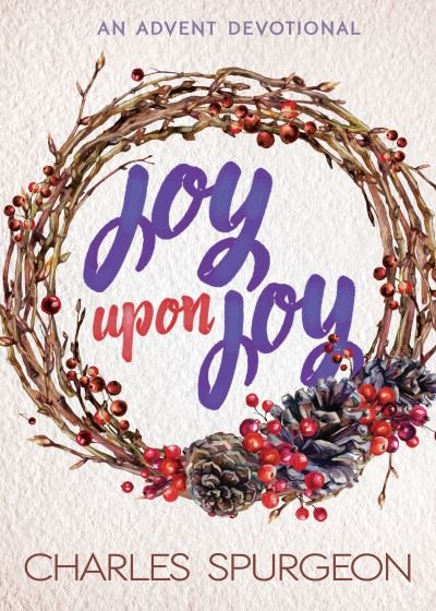 Cover for Charles H. Spurgeon · Joy upon Joy (Book) (2017)