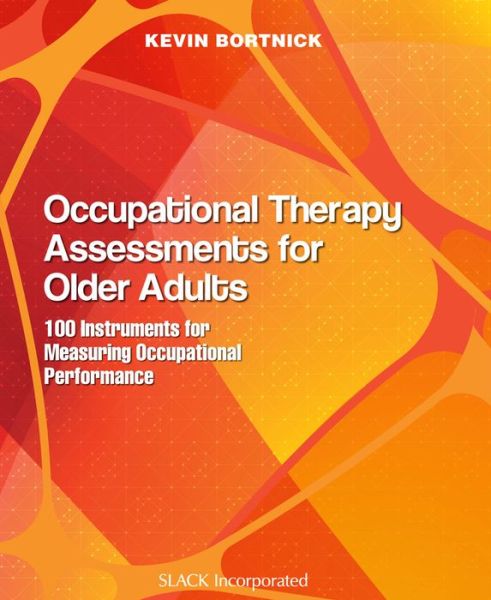 Cover for Kevin Bortnick · Occupational Therapy Assessments for Older Adults: 100 Instruments for Measuring Occupational Performance (Paperback Book) (2016)