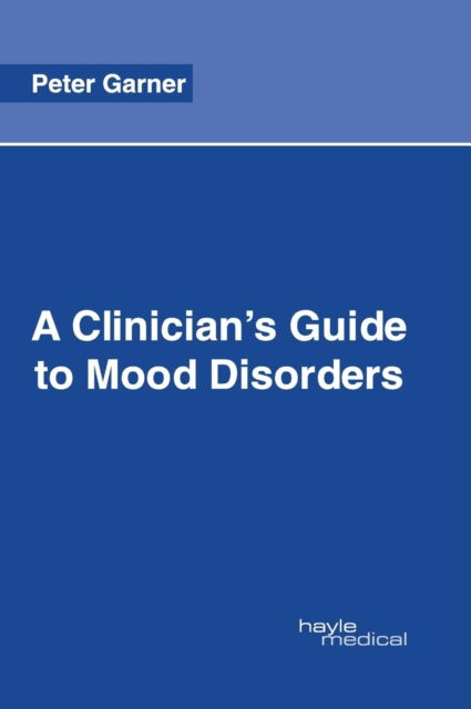 Cover for Peter Garner · A Clinician's Guide to Mood Disorders (Inbunden Bok) (2017)