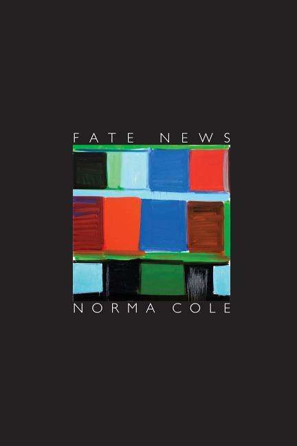 Cover for Norma Cole · Fate News (Paperback Book) (2018)