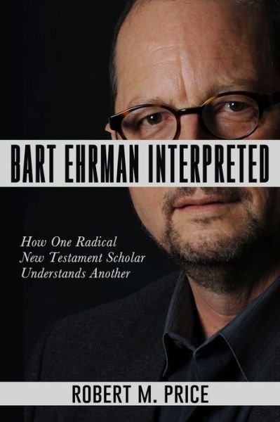 Cover for Robert M. Price · Bart Ehrman Interpreted (Paperback Book) (2018)