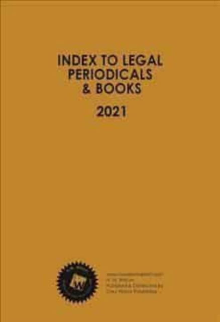 Index to Legal Periodicals & Books, 2021 Annual Cumulation - HW Wilson - Books - Grey House Publishing Inc - 9781637000588 - April 30, 2022