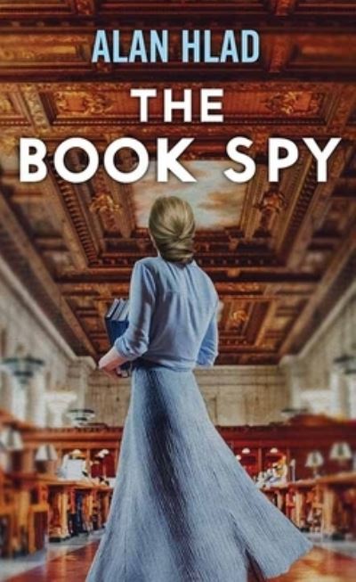 Cover for Alan Hlad · The Book Spy (Inbunden Bok) (2023)