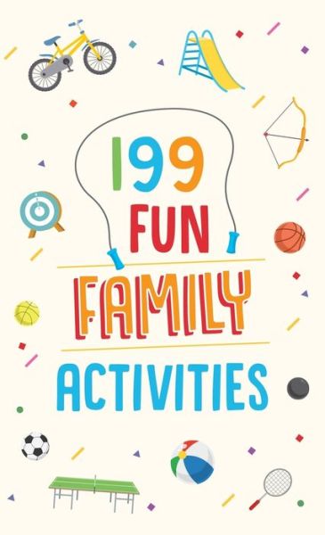 199 Fun Family Activities - Marilee Parrish - Książki - Barbour Publishing - 9781643528588 - 16 lipca 2020