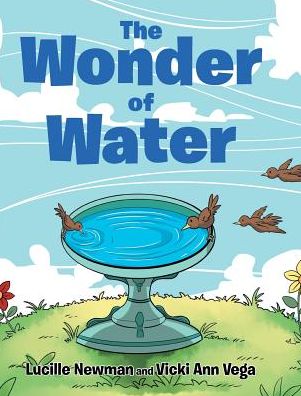 Cover for Lucille Newman · The Wonder of Water (Hardcover Book) (2018)