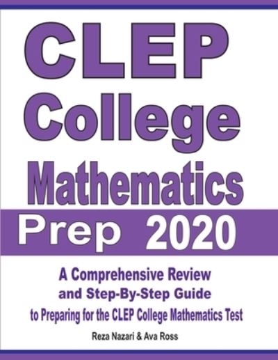 CLEP College Mathematics Prep 2020 - Reza Nazari - Books - Effortless Math Education - 9781646121588 - August 29, 2019