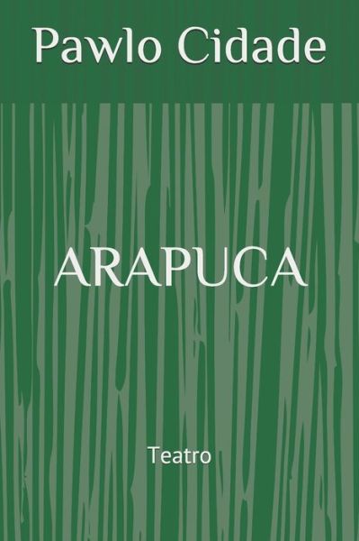 Arapuca - Pawlo Cidade - Books - Independently Published - 9781657686588 - January 10, 2020