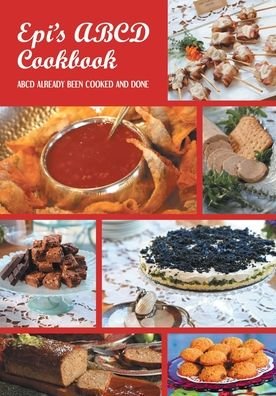 Epi's Cook Book ABCD - Epi Tapia - Bøger - Page Publishing, Inc. - 9781662466588 - 26. februar 2022