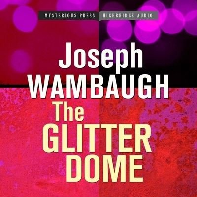 Cover for Joseph Wambaugh · The Glitter Dome Lib/E (CD) (2011)