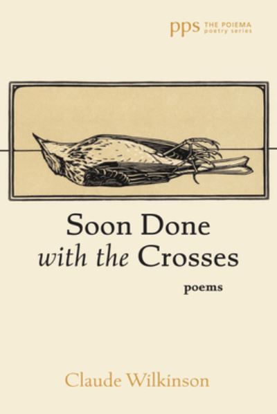 Cover for Claude Wilkinson · Soon Done with the Crosses (Book) (2023)