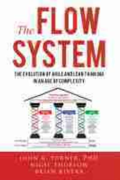 Cover for John Turner · The Flow System: The Evolution of Agile and Lean Thinking in an Age of Complexity (Hardcover Book) (2020)