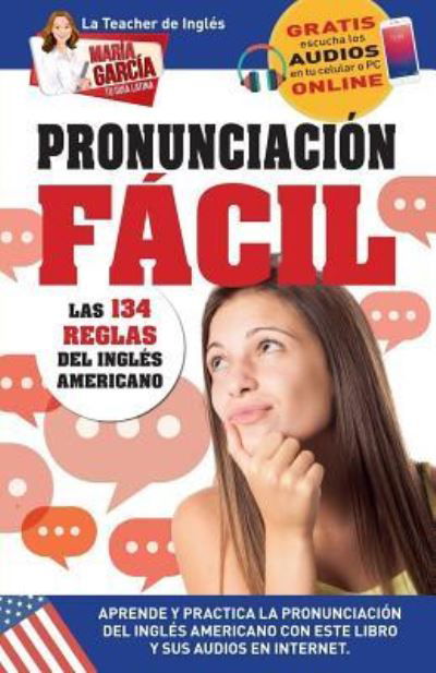 Cover for Maria Garcia · Pronunciacion Facil. Las 134 reglas del Ingles Americano. (Paperback Book) (2018)