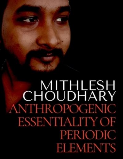 Anthropogenic Essentiality of Periodic Elements - Mithlesh Choudhary - Books - Notion Press Media Pvt Ltd - 9781684879588 - November 2, 2021