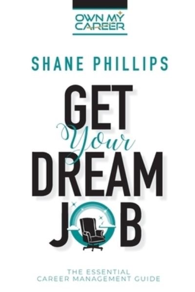 Shane Phillips · Get Your Dream Job (Paperback Book) (2020)