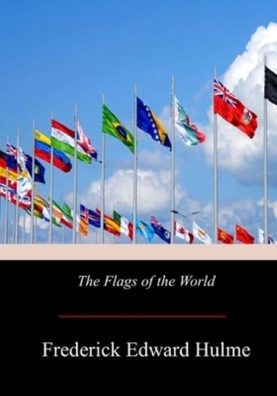 Cover for Frederick Edward Hulme · The Flags of the World (Paperback Book) (2018)