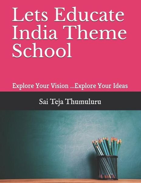 Cover for Sai Teja Thumuluru · Lets Educate India Theme School (Paperback Bog) (2018)