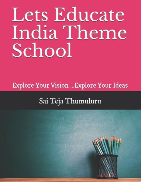 Cover for Sai Teja Thumuluru · Lets Educate India Theme School (Paperback Book) (2018)