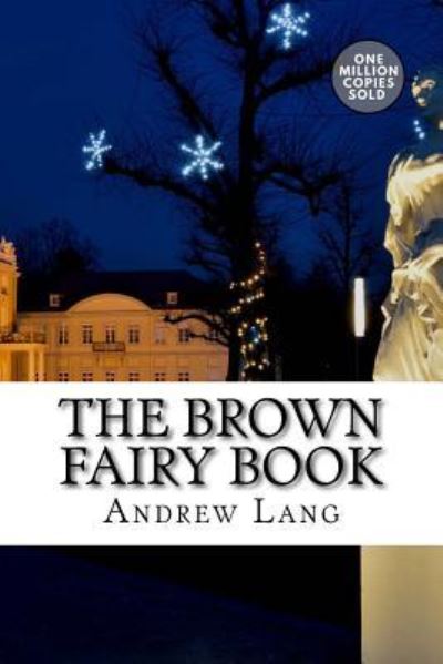 The Brown Fairy Book - Andrew Lang - Books - Createspace Independent Publishing Platf - 9781722179588 - September 3, 2018