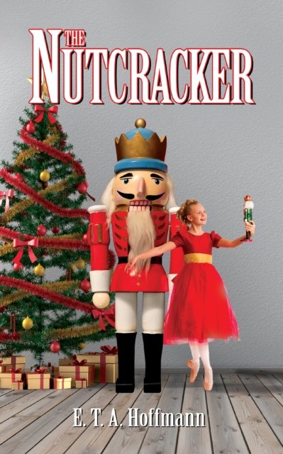 Cover for E.T.A. Hoffman · The Nutcracker (Paperback Book) [Unabridged edition] (2024)