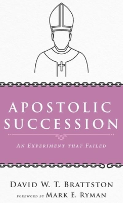 Cover for David W T Brattston · Apostolic Succession: An Experiment That Failed (Hardcover Book) (2020)