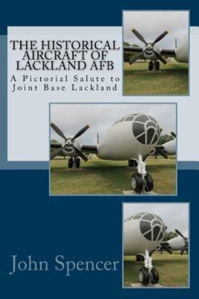 Cover for John Spencer · The Historical Aircraft of Lackland AFB (Paperback Book) (2018)