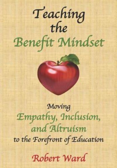 Teaching the Benefit Mindset - Robert Ward - Books - Independently Published - 9781728995588 - November 13, 2018