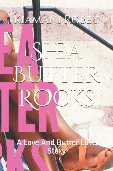 Cover for Kiamani Robey · Shea Butter Rocks : A Love And Butter Love Story (Paperback Book) (2019)