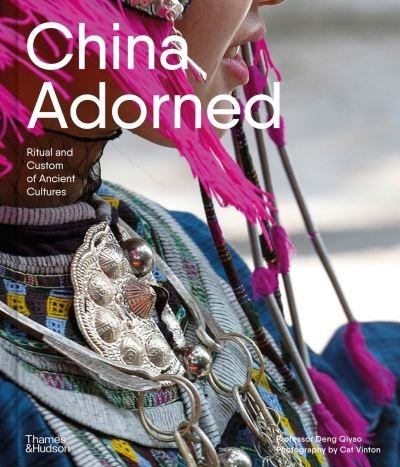 Cover for Qiyao Deng · China Adorned: Ritual and Custom of Ancient Cultures (Hardcover Book) (2022)