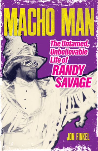 Macho Man: The Life of Randy Savage - Jon Finkel - Books - ECW Press,Canada - 9781770417588 - May 2, 2024