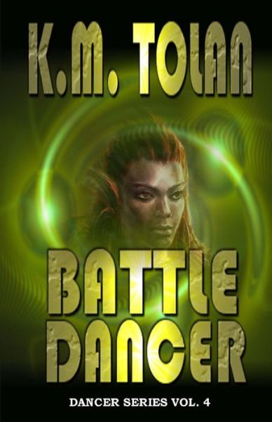 Cover for K. M. Tolan · Battle Dancer (Volume 4) (Paperback Book) [Second edition] (2014)