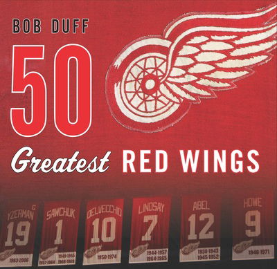 Cover for Bob Duff · 50 Greatest Red Wings (Hardcover Book) (2015)