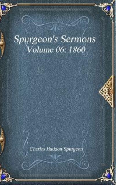 Cover for Charles Haddon Spurgeon · Spurgeon's Sermons Volume 06 (Hardcover bog) (2017)