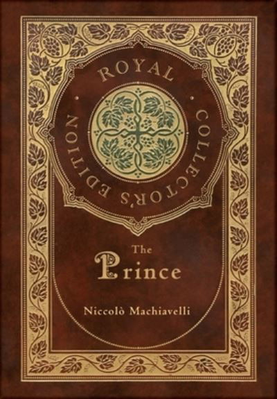 Cover for Niccolo Machiavelli · The Prince (Royal Collector's Edition) (Annotated) (Case Laminate Hardcover with Jacket) (Hardcover Book) [Royal Collector's edition] (2020)